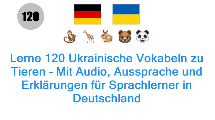 Lerne 120 Ukrainische Vokabeln zu Tieren – Mit Audio, Aussprache und Erklärungen für Sprachlerner in Deutschland